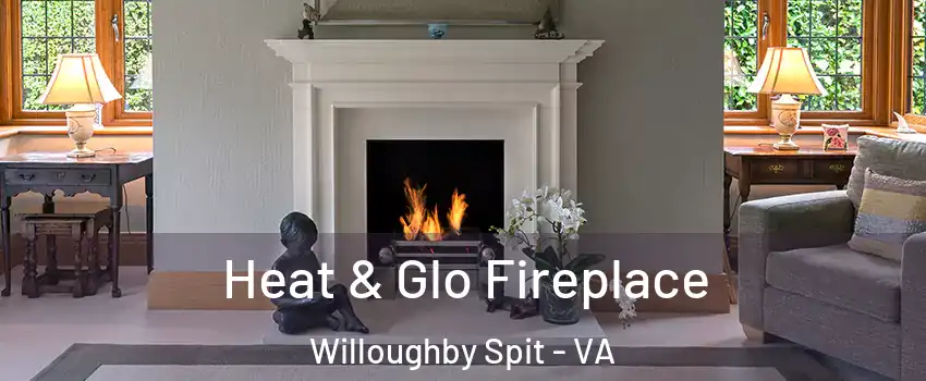 Heat & Glo Fireplace Willoughby Spit - VA
