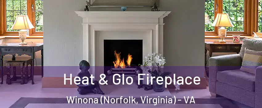 Heat & Glo Fireplace Winona (Norfolk, Virginia) - VA