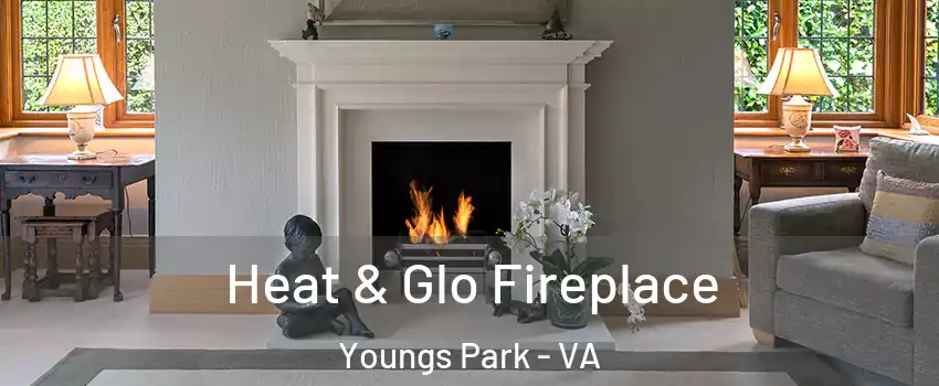 Heat & Glo Fireplace Youngs Park - VA