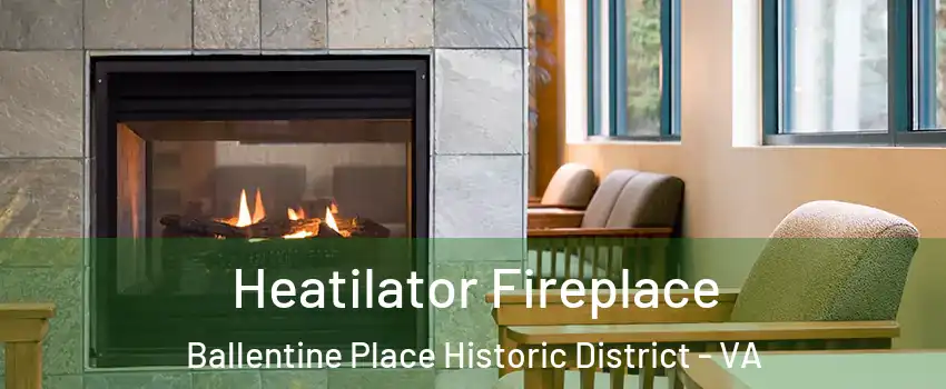 Heatilator Fireplace Ballentine Place Historic District - VA