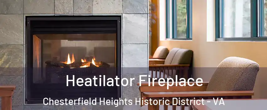 Heatilator Fireplace Chesterfield Heights Historic District - VA