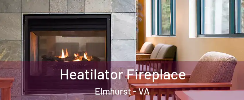 Heatilator Fireplace Elmhurst - VA
