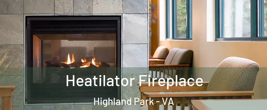 Heatilator Fireplace Highland Park - VA