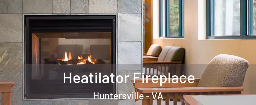 Heatilator Fireplace Huntersville - VA