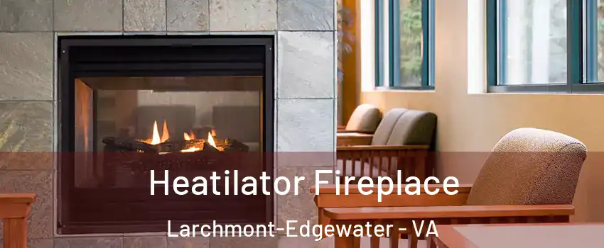 Heatilator Fireplace Larchmont-Edgewater - VA