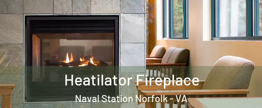 Heatilator Fireplace Naval Station Norfolk - VA