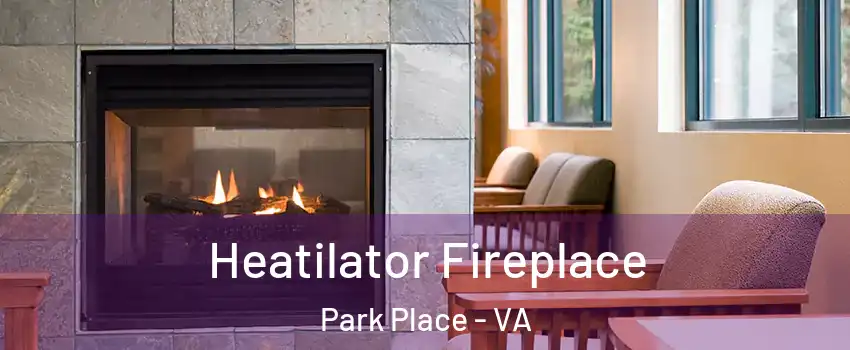 Heatilator Fireplace Park Place - VA