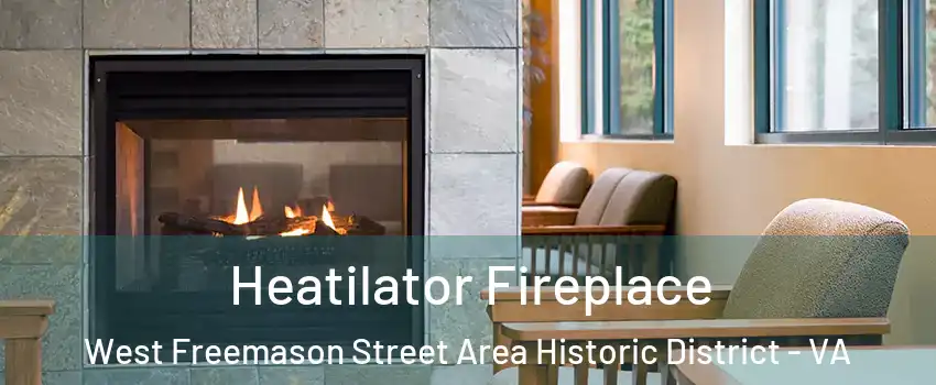 Heatilator Fireplace West Freemason Street Area Historic District - VA