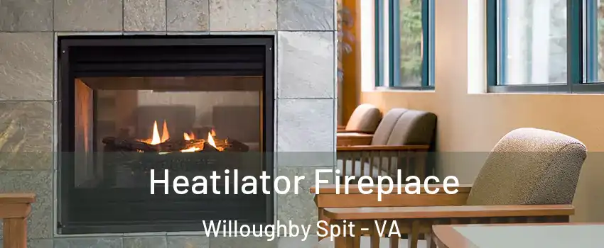 Heatilator Fireplace Willoughby Spit - VA