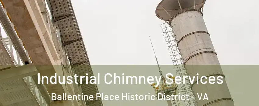 Industrial Chimney Services Ballentine Place Historic District - VA