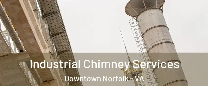 Industrial Chimney Services Downtown Norfolk - VA