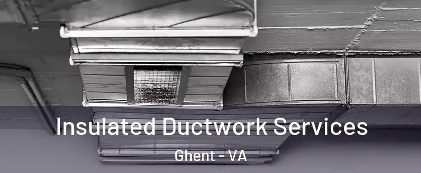Insulated Ductwork Services Ghent - VA