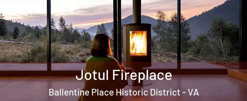 Jotul Fireplace Ballentine Place Historic District - VA