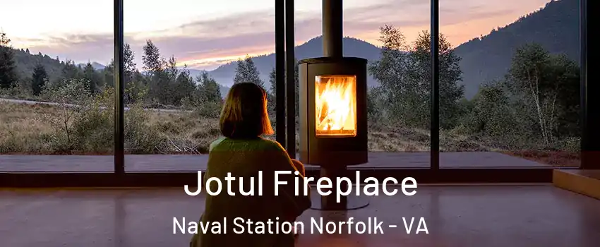 Jotul Fireplace Naval Station Norfolk - VA