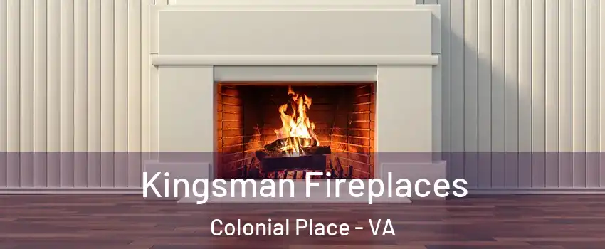Kingsman Fireplaces Colonial Place - VA