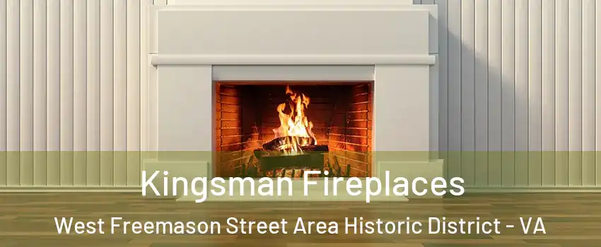 Kingsman Fireplaces West Freemason Street Area Historic District - VA