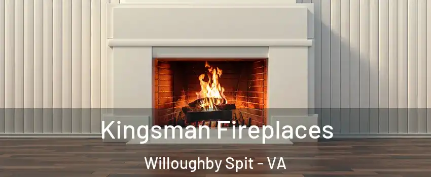 Kingsman Fireplaces Willoughby Spit - VA