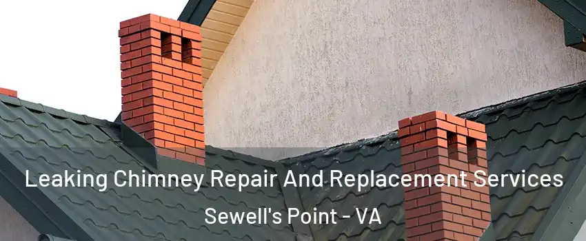 Leaking Chimney Repair And Replacement Services Sewell's Point - VA