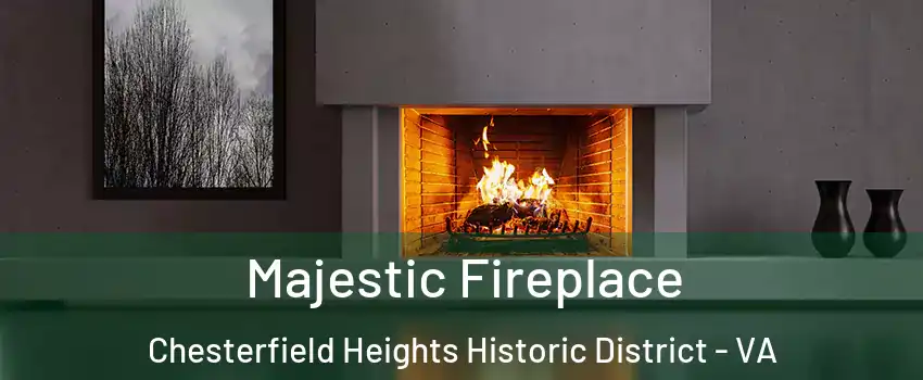 Majestic Fireplace Chesterfield Heights Historic District - VA