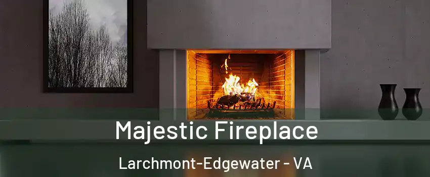 Majestic Fireplace Larchmont-Edgewater - VA
