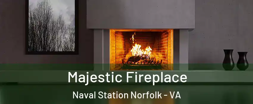 Majestic Fireplace Naval Station Norfolk - VA