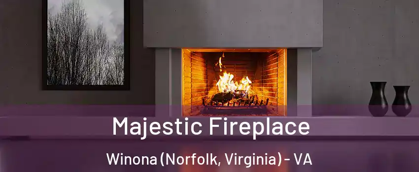 Majestic Fireplace Winona (Norfolk, Virginia) - VA