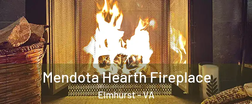 Mendota Hearth Fireplace Elmhurst - VA