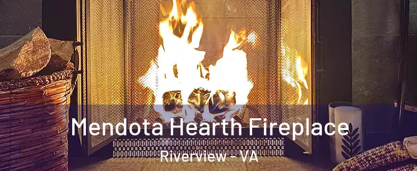 Mendota Hearth Fireplace Riverview - VA