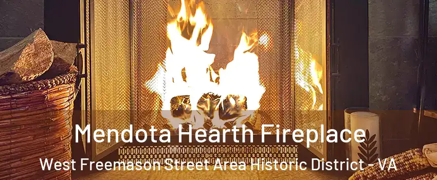Mendota Hearth Fireplace West Freemason Street Area Historic District - VA