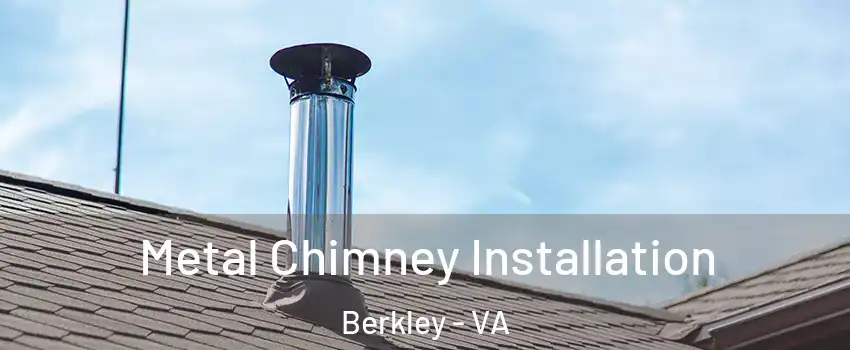 Metal Chimney Installation Berkley - VA