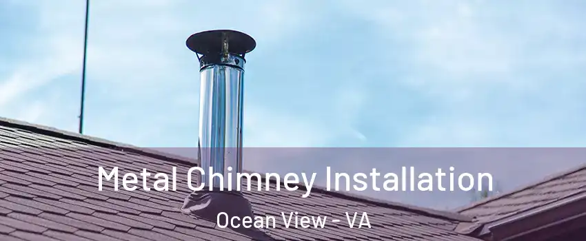 Metal Chimney Installation Ocean View - VA