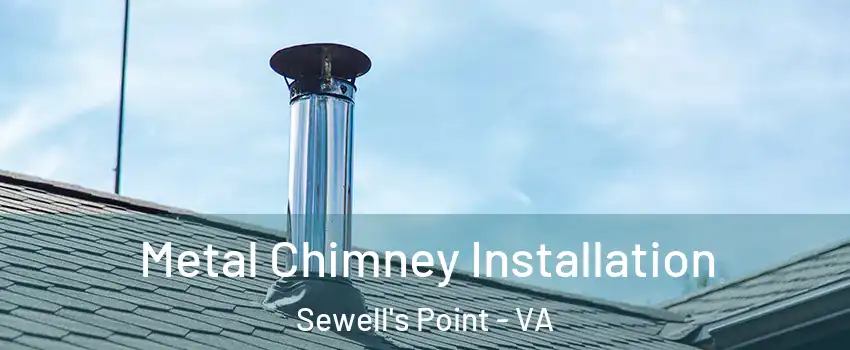 Metal Chimney Installation Sewell's Point - VA