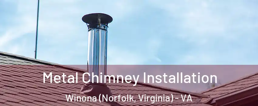 Metal Chimney Installation Winona (Norfolk, Virginia) - VA