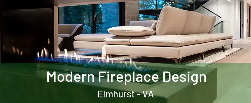 Modern Fireplace Design Elmhurst - VA