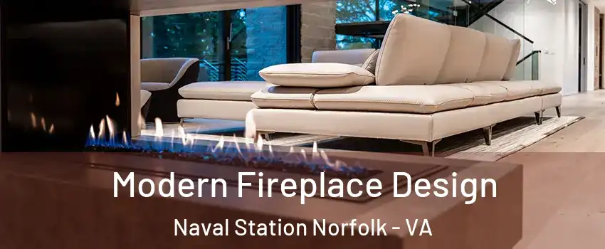 Modern Fireplace Design Naval Station Norfolk - VA