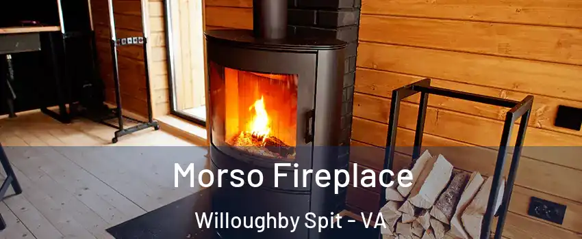 Morso Fireplace Willoughby Spit - VA