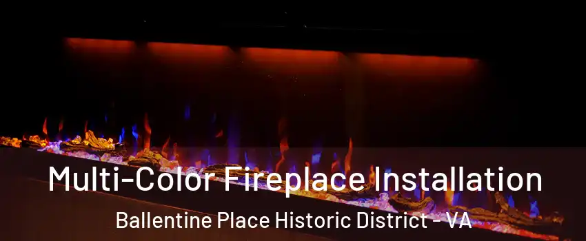 Multi-Color Fireplace Installation Ballentine Place Historic District - VA
