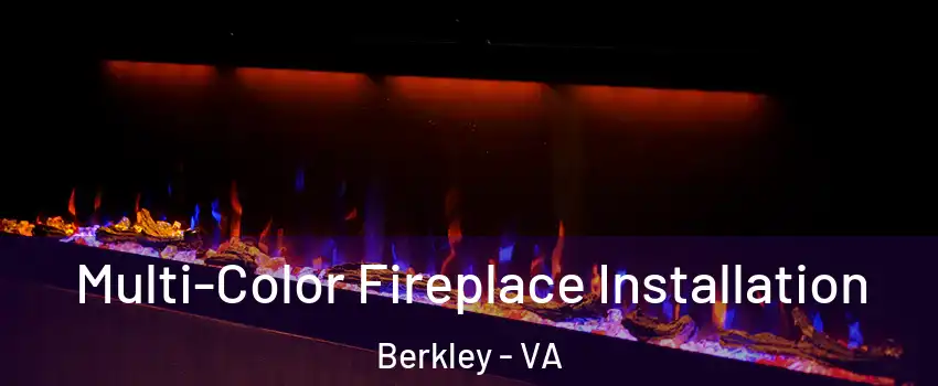 Multi-Color Fireplace Installation Berkley - VA