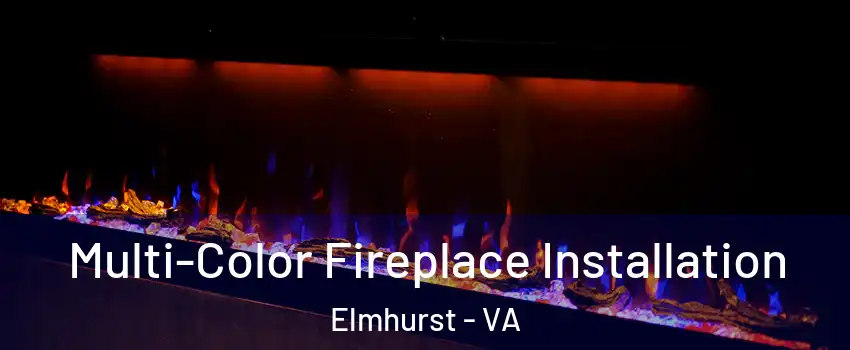 Multi-Color Fireplace Installation Elmhurst - VA