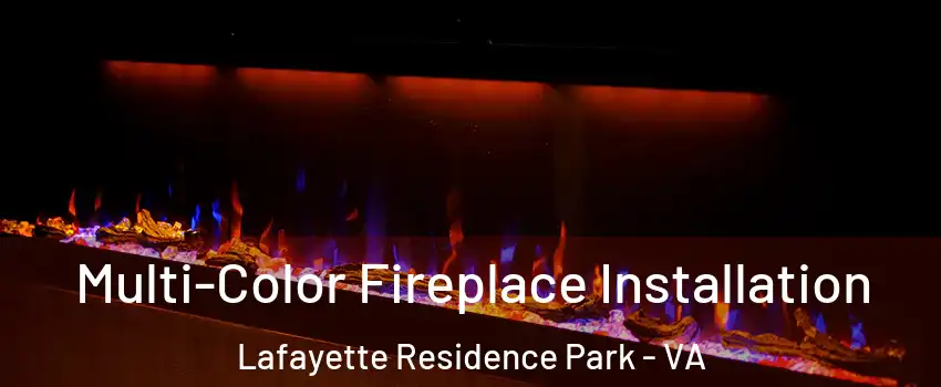 Multi-Color Fireplace Installation Lafayette Residence Park - VA