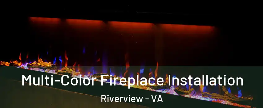 Multi-Color Fireplace Installation Riverview - VA