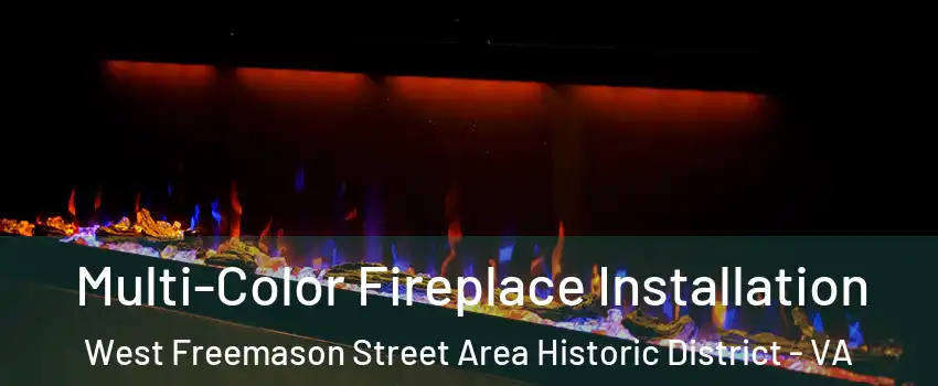 Multi-Color Fireplace Installation West Freemason Street Area Historic District - VA