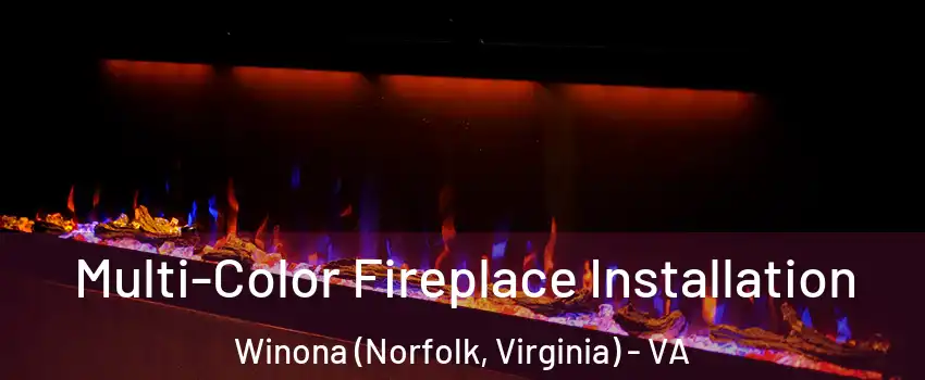 Multi-Color Fireplace Installation Winona (Norfolk, Virginia) - VA