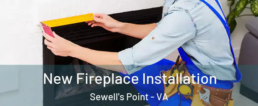 New Fireplace Installation Sewell's Point - VA