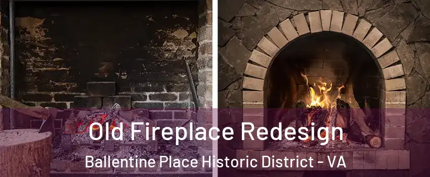 Old Fireplace Redesign Ballentine Place Historic District - VA