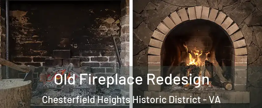 Old Fireplace Redesign Chesterfield Heights Historic District - VA