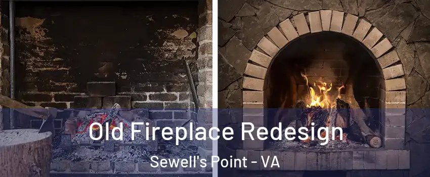 Old Fireplace Redesign Sewell's Point - VA