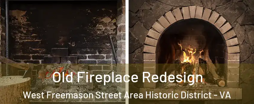 Old Fireplace Redesign West Freemason Street Area Historic District - VA