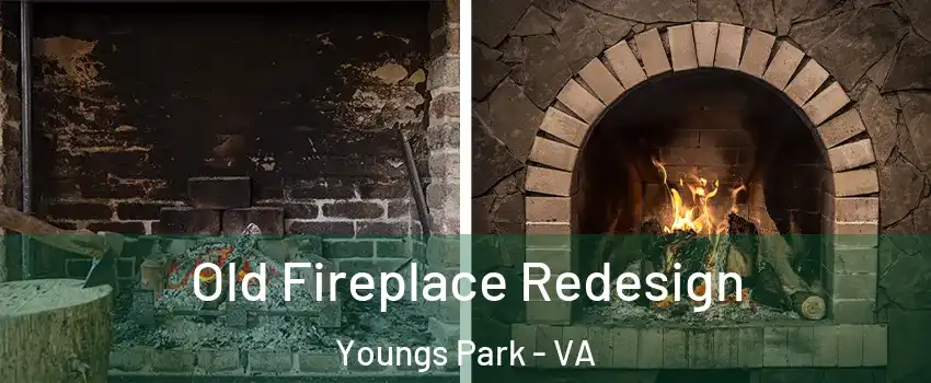 Old Fireplace Redesign Youngs Park - VA