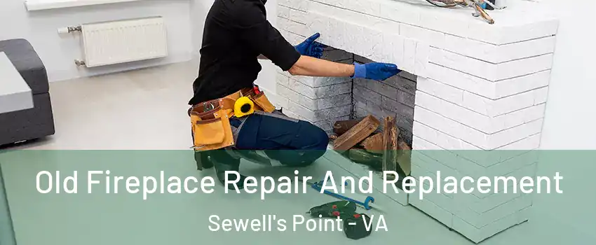 Old Fireplace Repair And Replacement Sewell's Point - VA